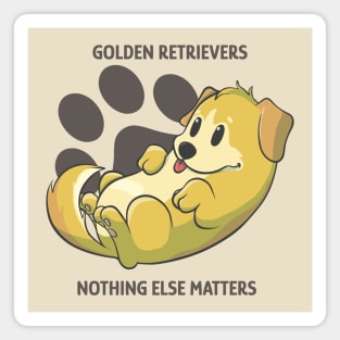 Golden retrievers, nothing else matters Magnet